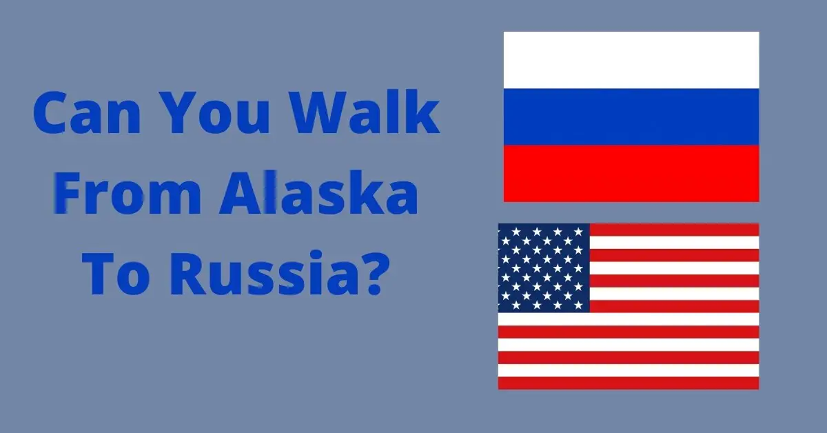 Can You Walk From Alaska To Russia? (It's Complicated) WanderFever