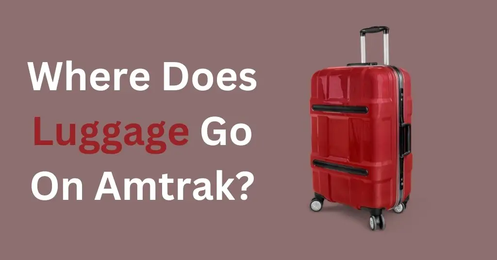 Where Does Luggage Go On Amtrak?
