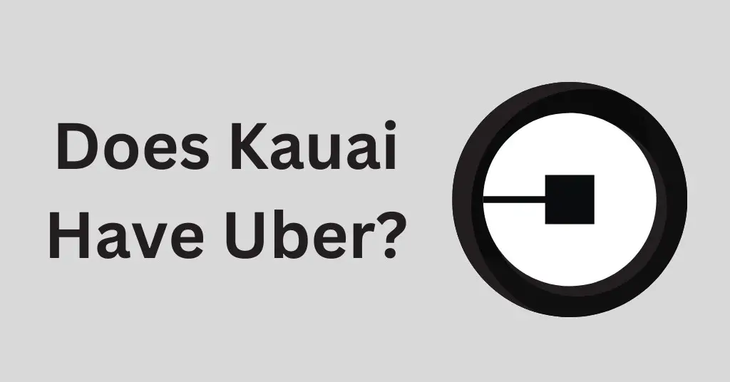 Does Kauai Have Uber?