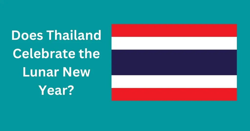 Does Thailand Celebrate the Lunar New Year?