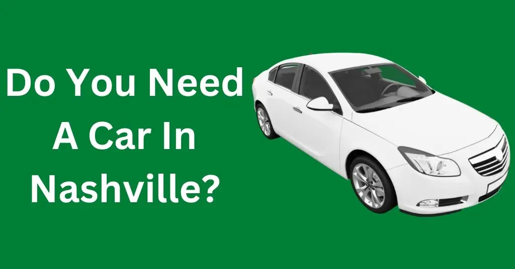Do You Need A Car In Nashville?