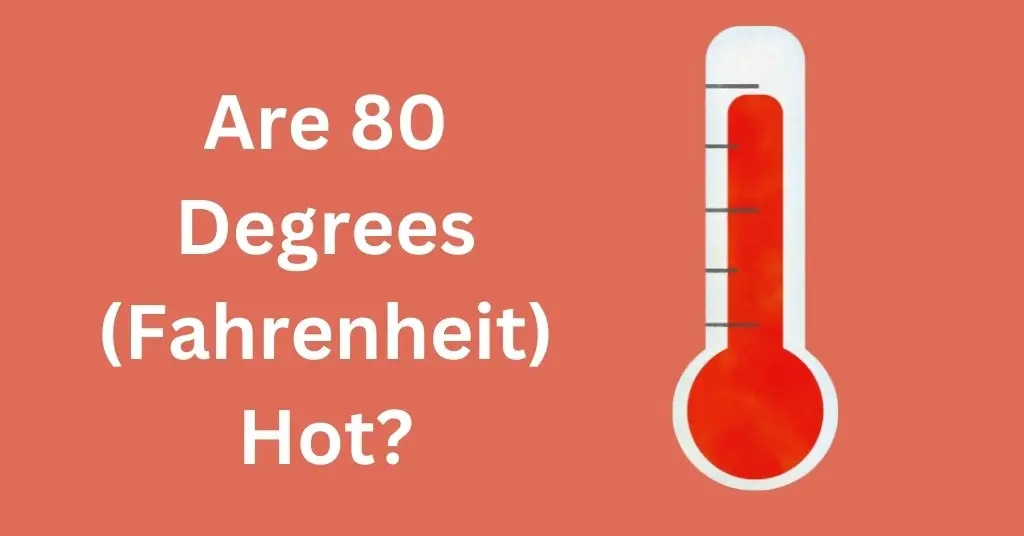 Are 80 Degrees (Fahrenheit) Hot?