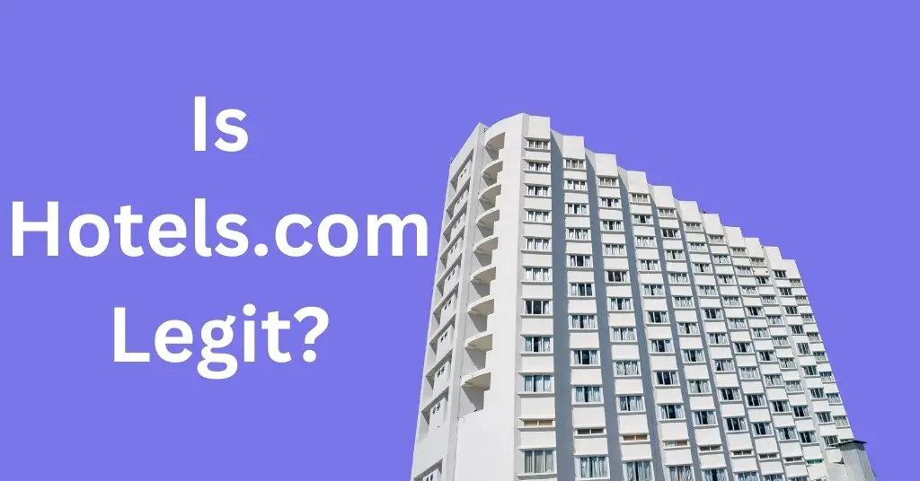 Is Hotels.com Legit?