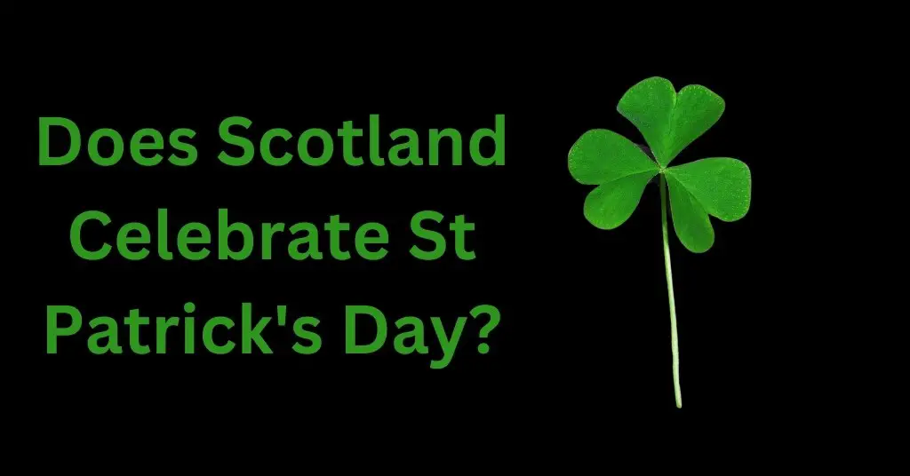 Does Scotland Celebrate St Patrick's Day?