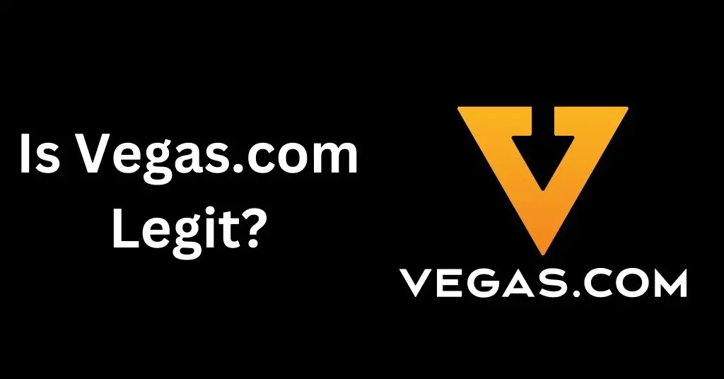 Is Vegas.com Legit?