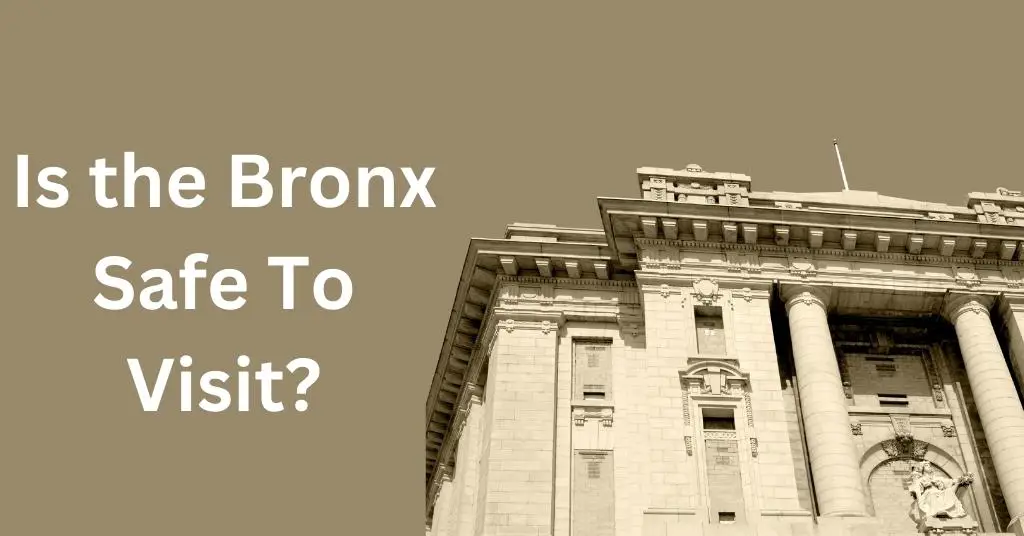 Is the Bronx Safe To Visit?