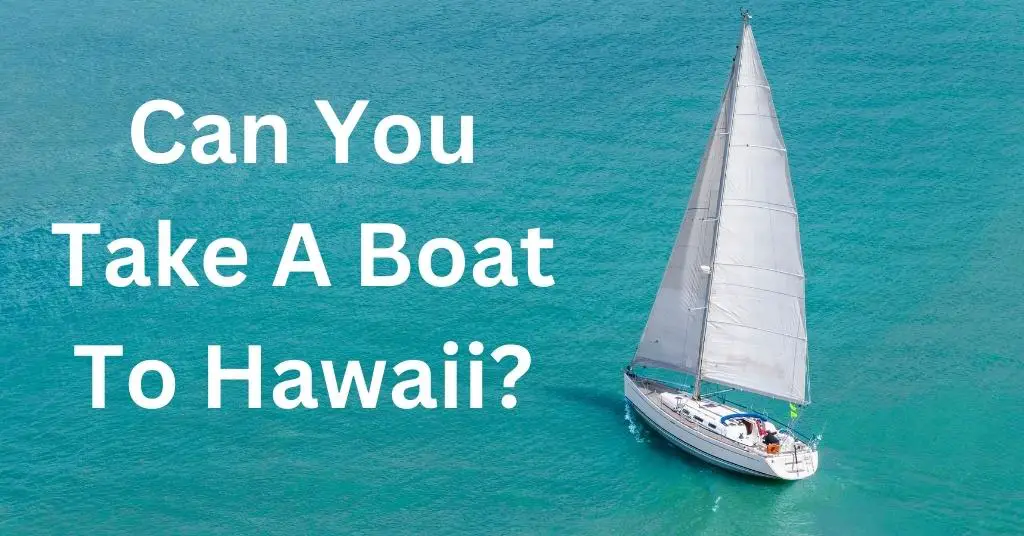 Can You Take A Boat To Hawaii?