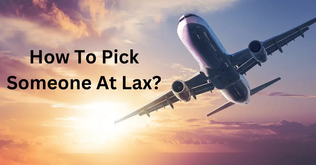 How To Pick Someone At Lax?