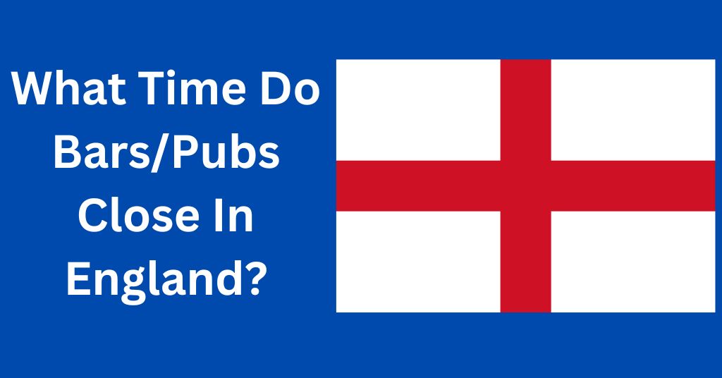 what-time-do-bars-and-pubs-close-in-england-last-call-wanderfever