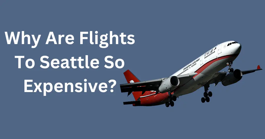 Why Are Flights To Seattle So Expensive?