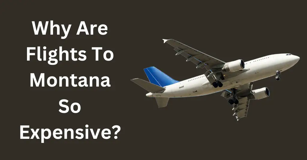 Why Are Flights To Montana So Expensive?