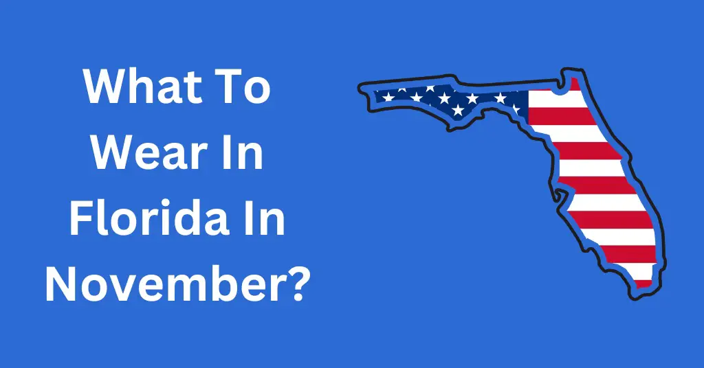 What To Wear In Florida In November?
