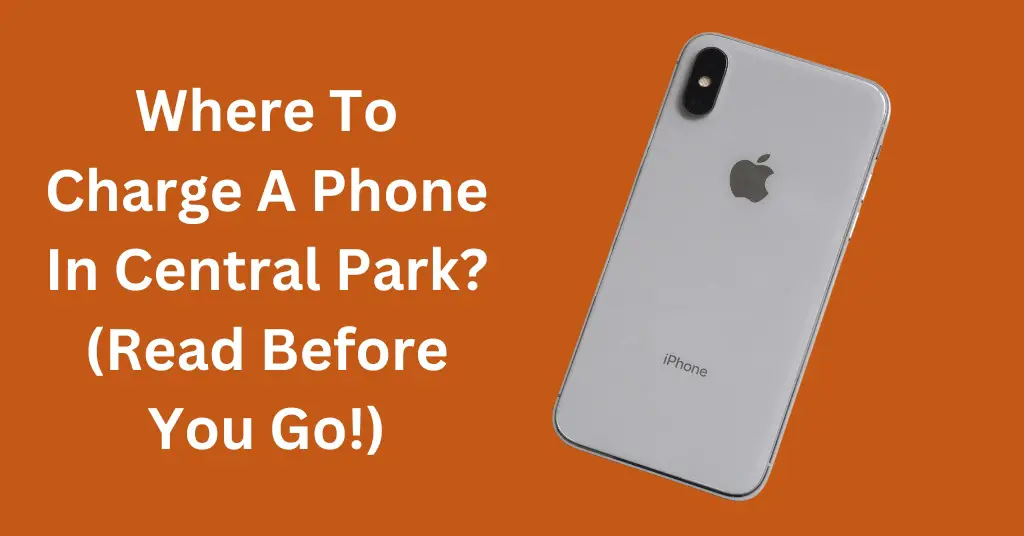 Where To Charge A Phone In Central Park? (Read Before You Go!)