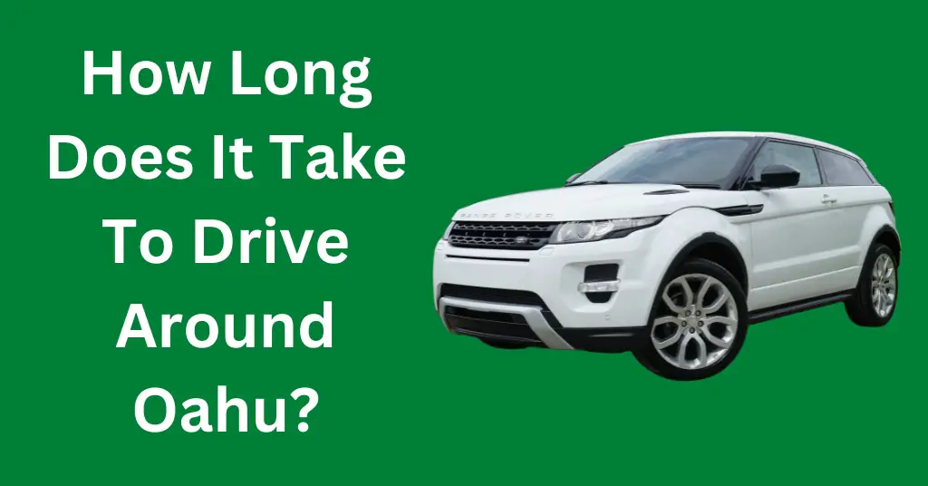 How Long Does It Take To Drive Around Oahu?