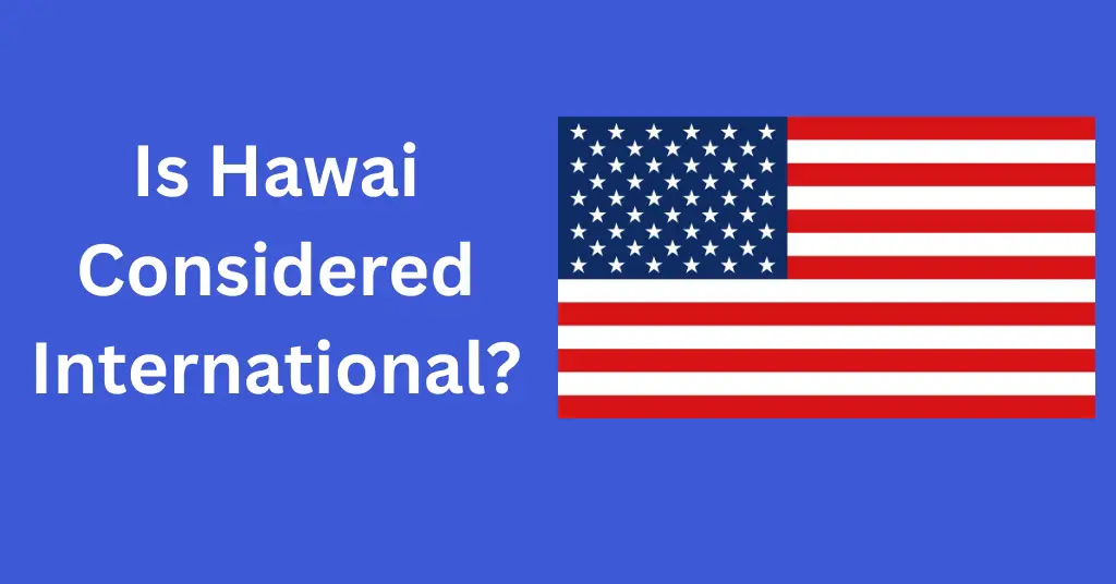Is Hawai Considered International?