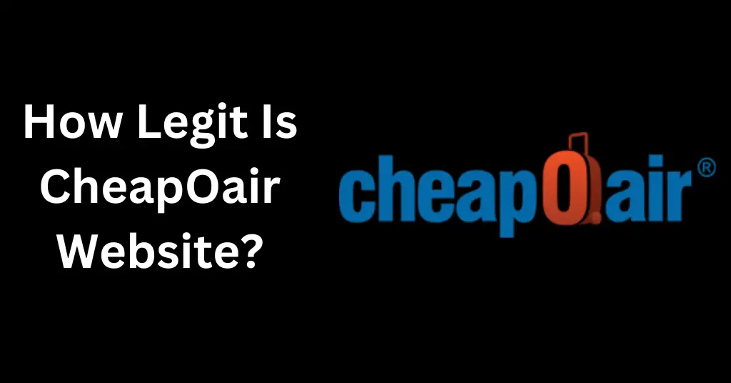 How Legit Is CheapOair Website?