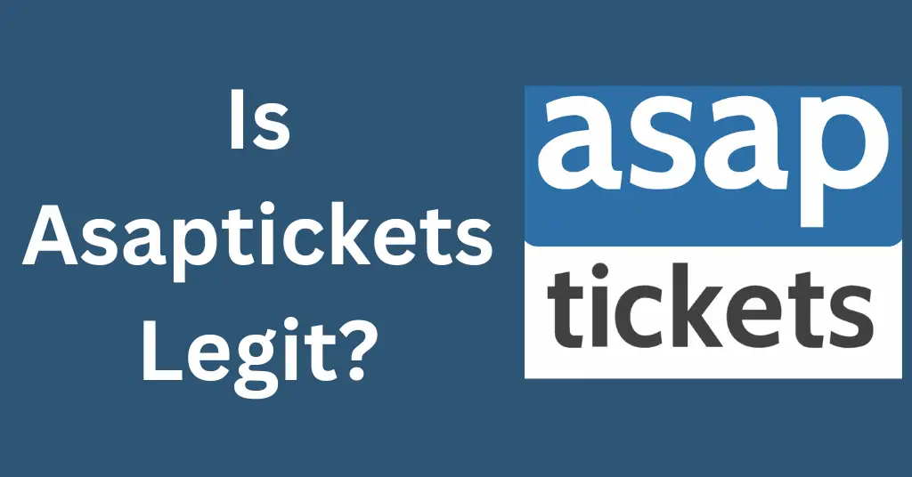 Is Asaptickets Legit?