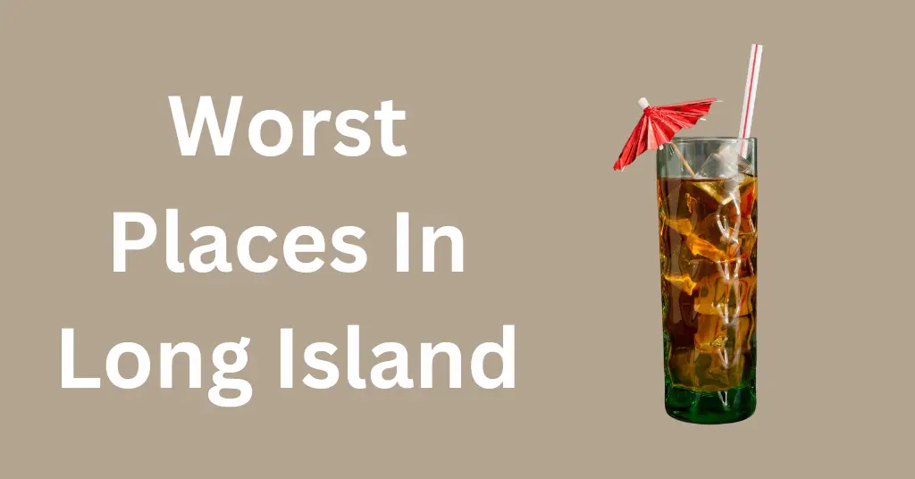 Worst Places In Long Island