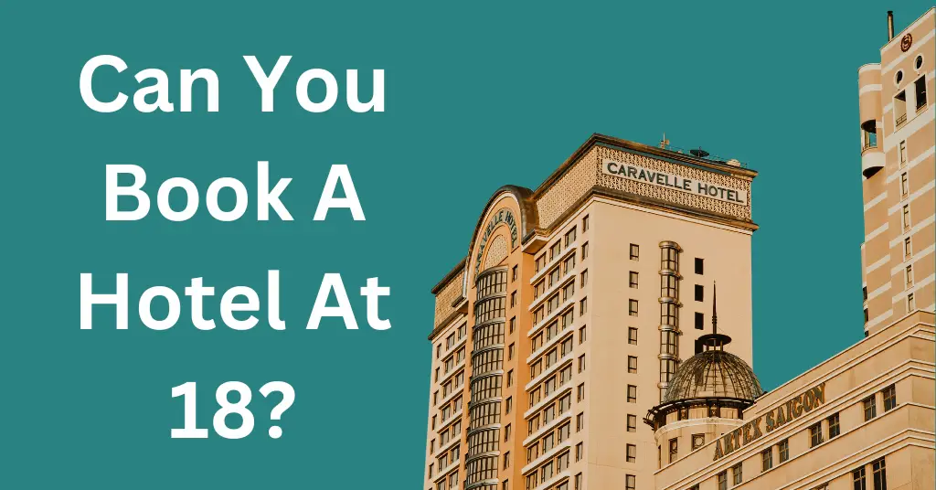 Can You Book A Hotel At 18?