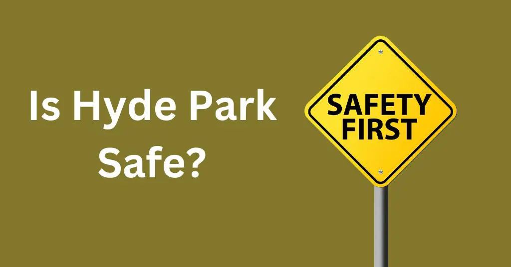 Is Hyde Park Safe?