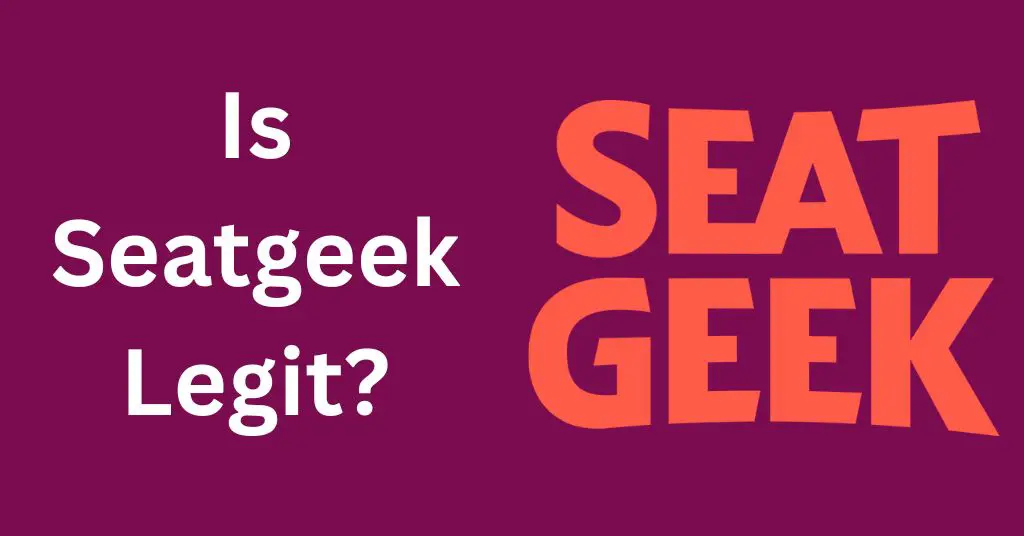 Is Seatgeek Legit?