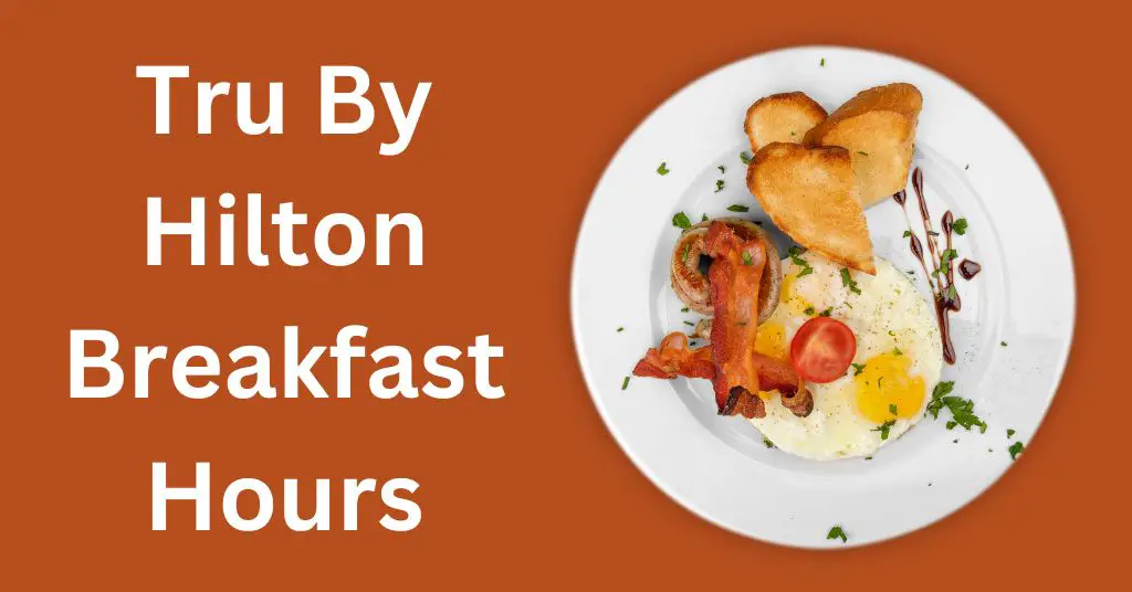Tru By Hilton Breakfast Hours