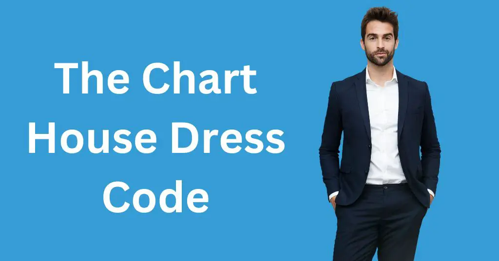 The Chart House Dress Code