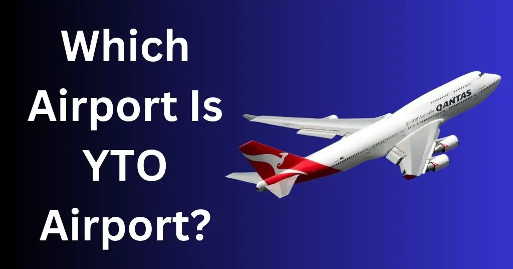 Which Airport Is YTO Airport?