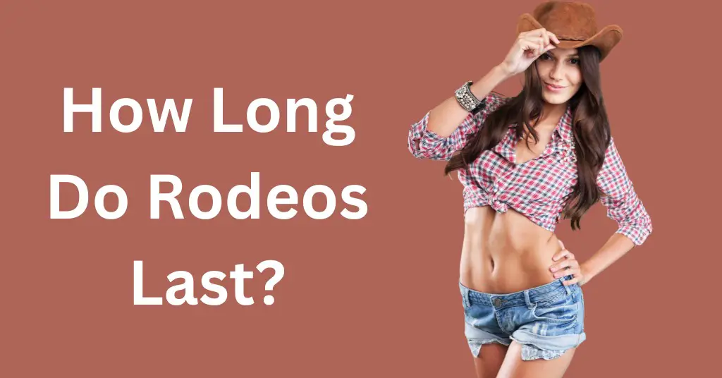 How Long Do Rodeos Last?