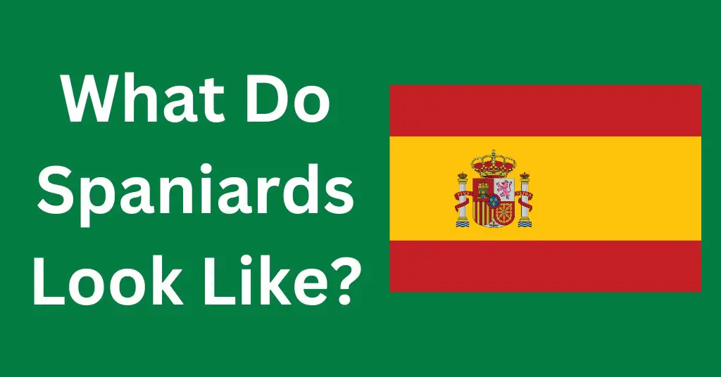 What Do Spaniards Look Like?