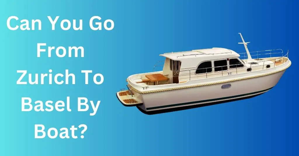 Can You Go From Zurich To Basel By Boat?